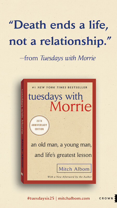"Death ends a life, not a relationship" - Tuesdays with Morrie, new 25th anniversary edition