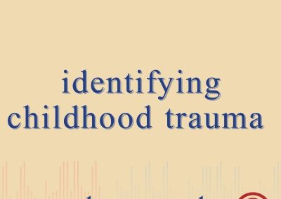 Episode 71 – Identifying Childhood Trauma