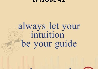 Episode 42 – Always Let Your Intuition Be Your Guide