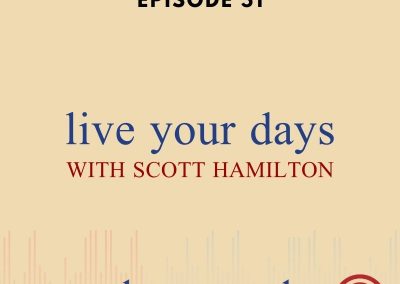 Episode 51 – Live Your Days With Scott Hamilton
