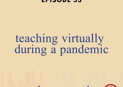 Episode 53 – Teaching Virtually During A Pandemic