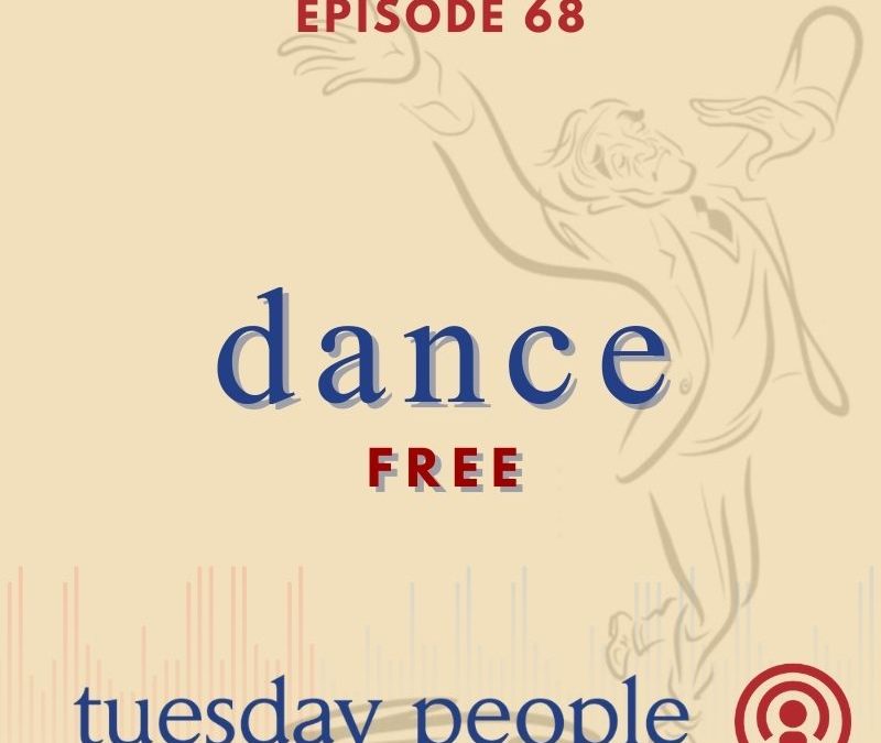 Episode 68 – Dance Free!