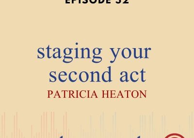 Episode 52 – Staging Your Second Act, With Patricia Heaton