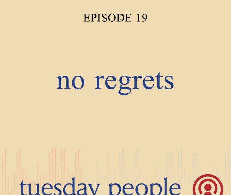 Episode 19 – No Regrets