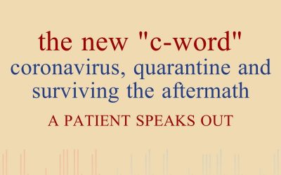 Episode 20 – The New “C-Word”: Coronavirus, Quarantine And Surviving The Aftermath – Patient speaks out!