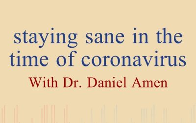 Episode 26 – Staying Sane In The Time Of Coronavirus, With Special Guest Dr. Daniel Amen