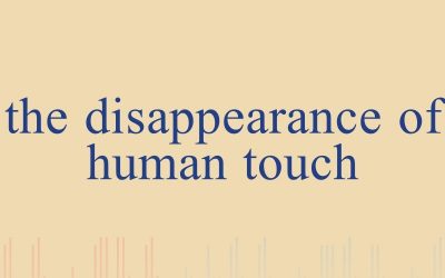 Episode 36 – The Disappearance of Human Touch