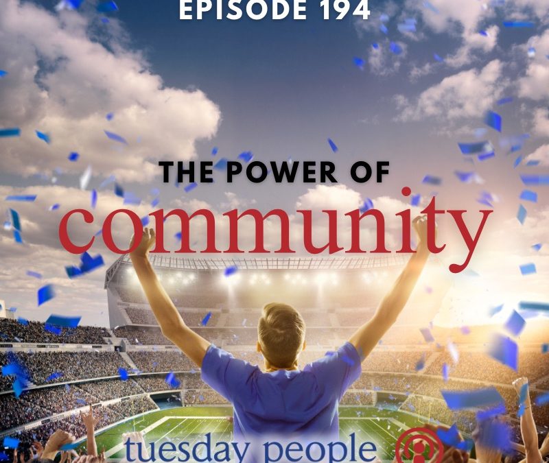 Episode 194 – The Power of Community