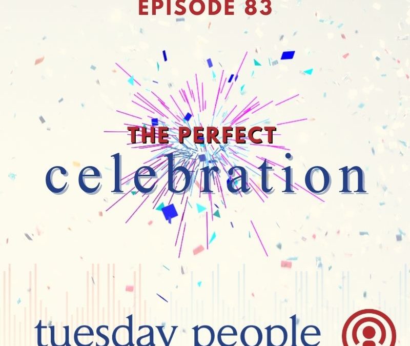 Episode 83 – The Perfect Celebration