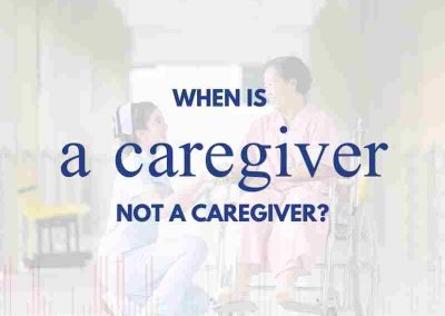 Episode 123 – When is a Caregiver Not a Caregiver?