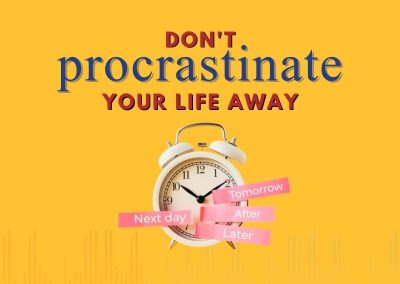 Episode 92 – Don’t Procrastinate Your Life Away