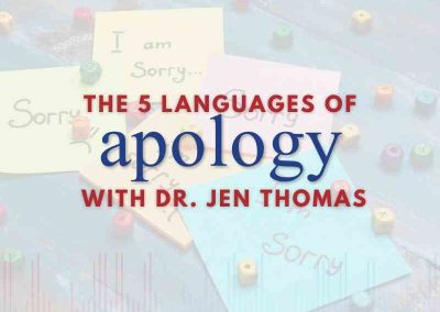 Episode 118 – The 5 Apology Languages with Dr. Jen Thomas