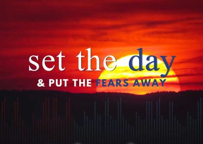 Episode 166 – Set The Day & Put The Fears Away