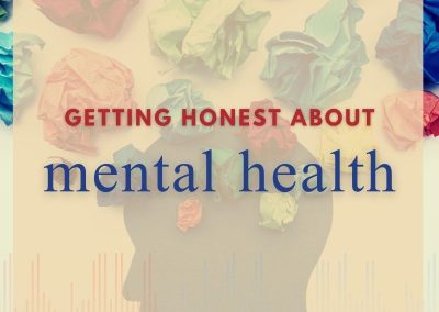 Episode 103 – Getting Honest About Mental Health