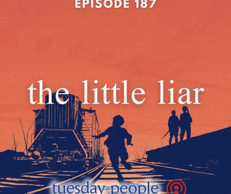 Tuesday People Episode 187 – The Little Liar