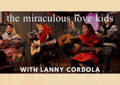 Episode 96 – The Miraculous Love Kids with Lanny Cordola