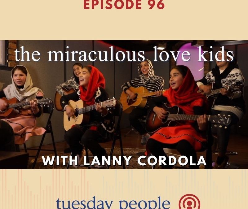 Episode 96 – The Miraculous Love Kids with Lanny Cordola