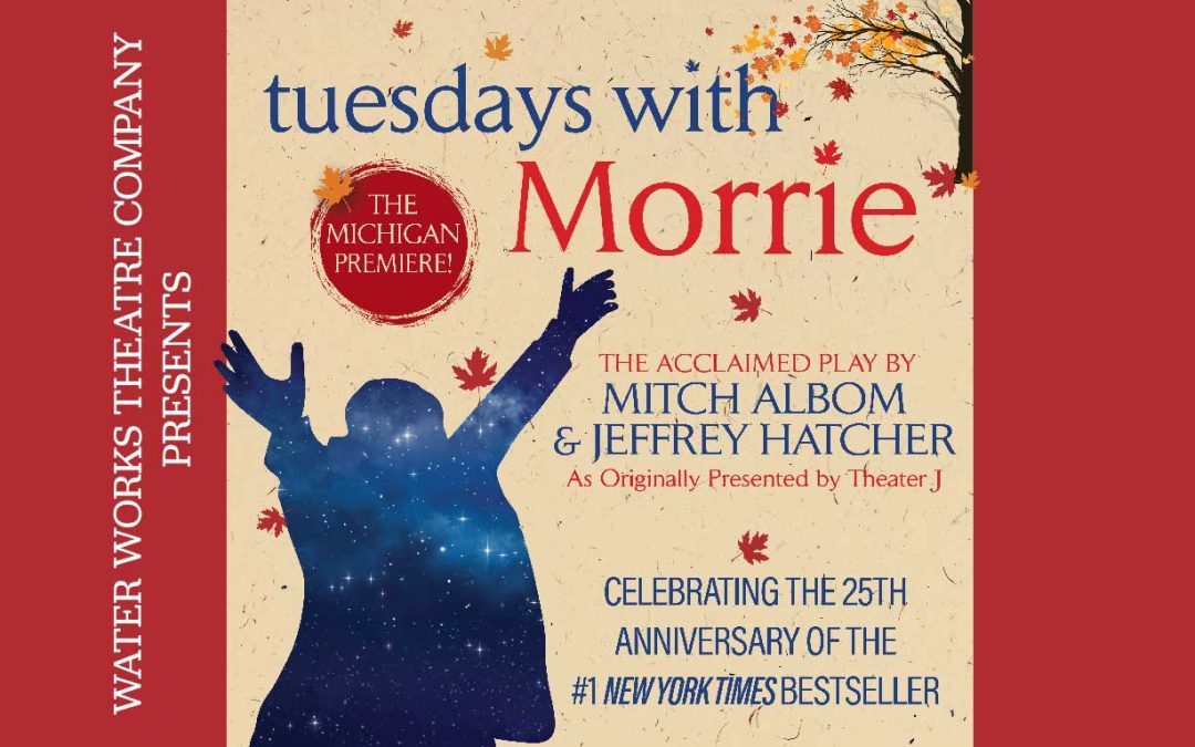 “Tuesdays with Morrie” Play Comes to Michigan in Special 25th Anniversary Celebration