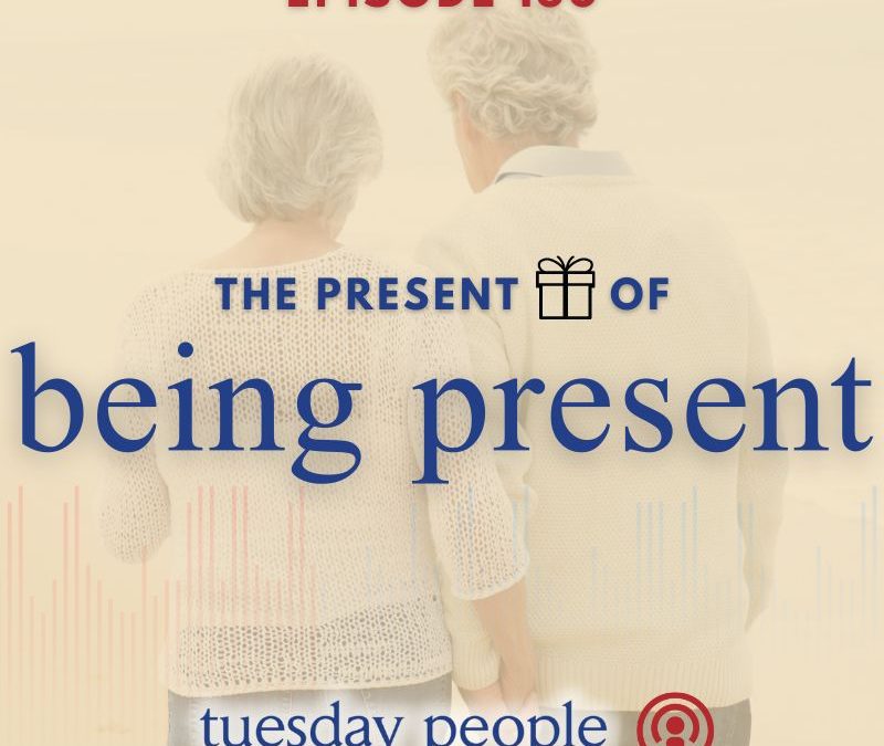 Episode 150 – The Present of Being Present