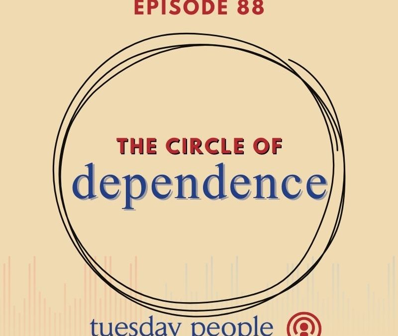 Episode 88 – The Circle of Dependence