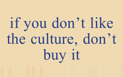 Episode 6 – If You Don’t Like The Culture, Don’t Buy It