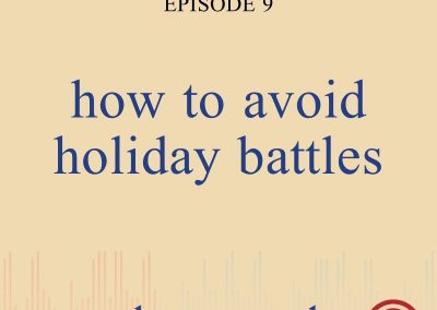 Episode 9 – How to Avoid Holiday Battles