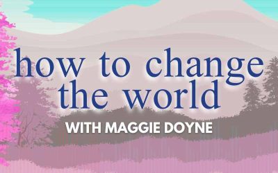 Episode 128 – How to Change the World with Philanthropist Maggie Doyne