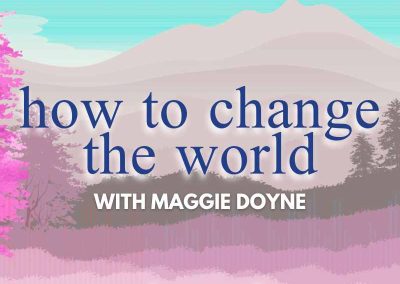 Episode 128 – How to Change the World with Philanthropist Maggie Doyne
