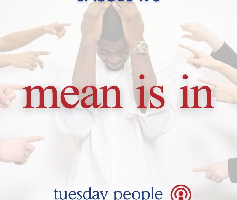 Episode 175 – Mean Is In