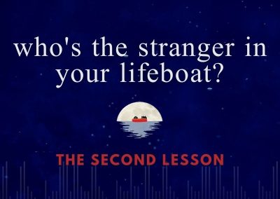 Episode 105 – Who‘s The Stranger In Your Life Boat? (The Second Lesson)