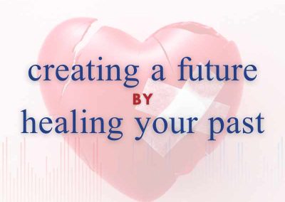 Episode 145 – Creating a Future by Healing Your Past