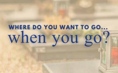 Episode 148 – Where Do You Want To Go…When You Go?