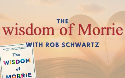 Episode 168 – The Wisdom of Morrie with Rob Schwartz