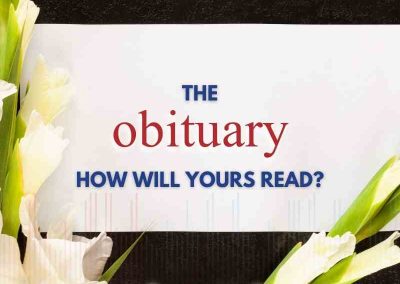 Episode 134 – The Obituary: How Will Yours Read?