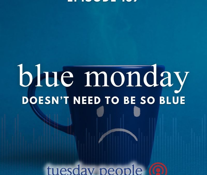 Episode 157 – Blue Monday (Doesn’t Need To Be So Blue)