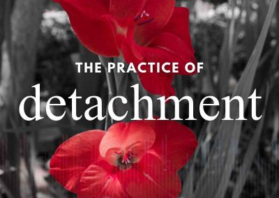 Episode 158 – The Practice of Detachment