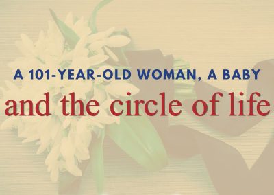 Episode 169 – A 101-Year-Old Woman, a Baby, and the Circle of Life