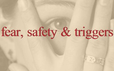 Episode 170 – Fear, Safety & Triggers