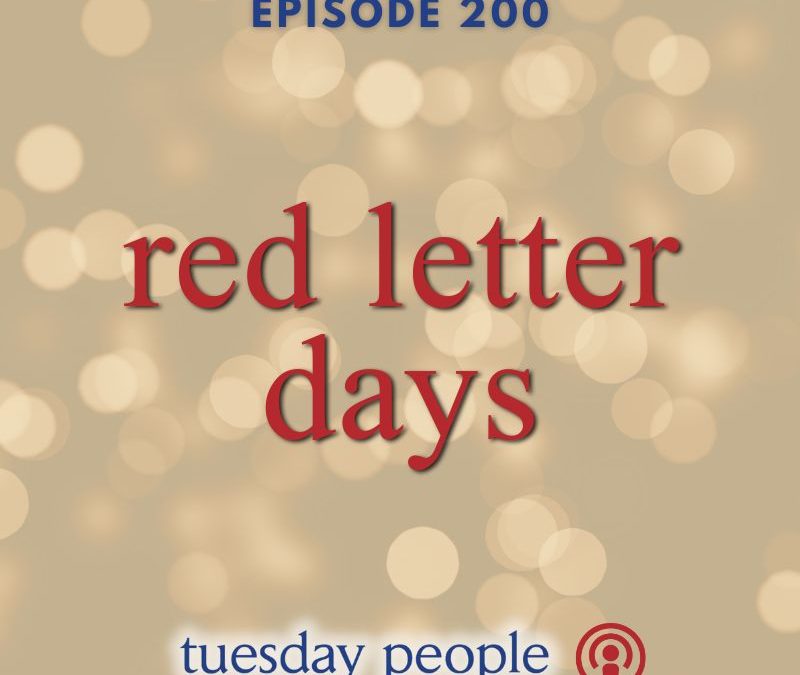 Episode 200 – Red Letter Days