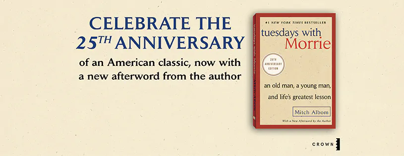 Tuesdays with Morrie, new edition: Celebrate the 25th anniversary of an American classic, now with a new afterword from the author